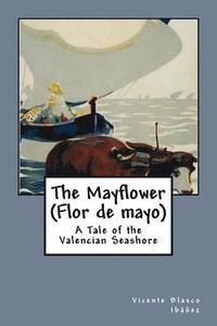 bokomslag The Mayflower (Flor de mayo): A Tale of the Valencian Seashore