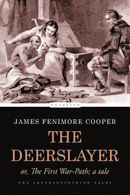 The Deerslayer: or, The First War-Path; a Tale 1