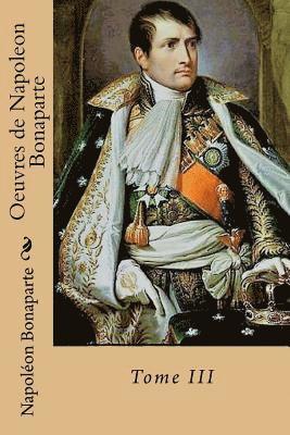 Oeuvres de Napoleon Bonaparte: Tome III 1