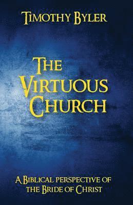 Timothy Byler - The Virtuous Church, Häftad