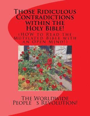 Worldwide People´s Revolution! - Those Ridiculous Contradictions within the Holy Bible!: (HOW to Read the Mutilated Bible with an Open Mind!), Häftad