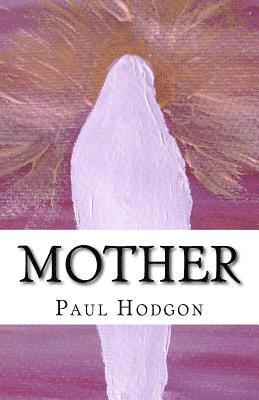 Mother: A poem and art work dedicated to mothers. 1