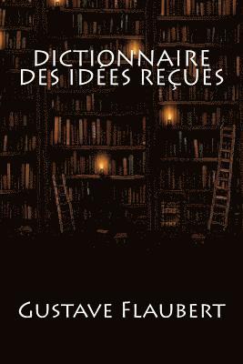 Dictionnaire des idées reçues 1