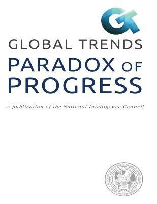 bokomslag PARADOX OF PROGRESS A publication of the National Intelligence Council