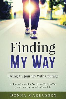 Finding My Way: Facing My Journey With Courage 1