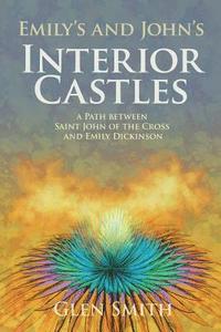 bokomslag Emily's and John's Interior Castles: A Path Between Saint John of the Cross and Emily Dickinson