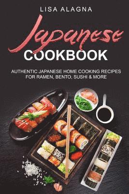 bokomslag Japanese cookbook: Authentic Japanese Home Cooking Recipes for Ramen, Bento, Sushi & More