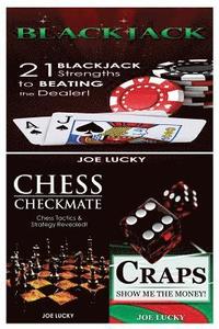 bokomslag Blackjack & Chess Checkmate & Craps: 21 Blackjack Strengths to Beating the Dealer! & Chess Tactics & Strategy Revealed! & Show Me the Money!