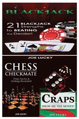 bokomslag Blackjack & Chess Checkmate & Craps: 21 Blackjack Strengths to Beating the Dealer! & Chess Tactics & Strategy Revealed! & Show Me the Money!