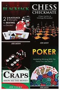 bokomslag Blackjack & Chess Checkmate & Craps & Poker: 21 Blackjack Strengths to Beating the Dealer! & Chess Tactics & Strategy Revealed! & Show Me the Money! &