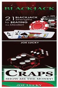 bokomslag Blackjack & Craps: 21 Blackjack Strengths to Beating the Dealer! & Show Me the Money!