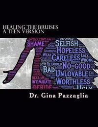 bokomslag Healing the Bruises a Teen Version: 12 step workbook addressing physical, emotional and sexual abuse