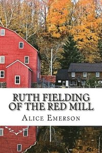 bokomslag Ruth Fielding of the Red Mill