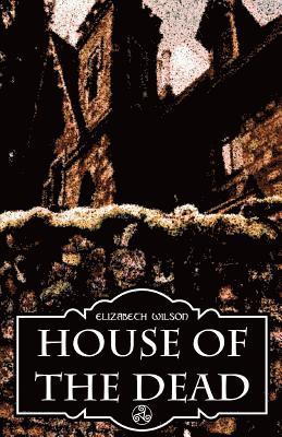 Elizabeth Wilson - House of the Dead, Häftad