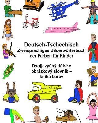 bokomslag Deutsch-Tschechisch Zweisprachiges Bilderwörterbuch der Farben für Kinder