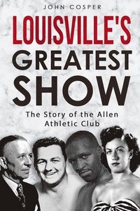 bokomslag Louisville's Greatest Show