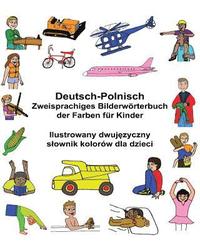 bokomslag Deutsch-Polnisch Zweisprachiges Bilderwörterbuch der Farben für Kinder
