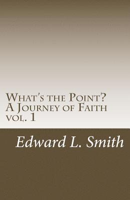 What's the Point?: A Journey of Faith