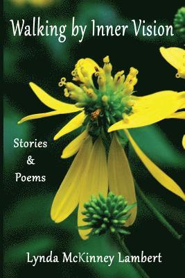 Walking by Inner Vision: Stories & Poems 1