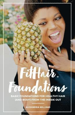 bokomslag FitHair Foundations: Basic foundations for healthy hair (and body) from the inside out