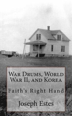 War Drums, World War II, and Korea: Faith's Right Hand 1