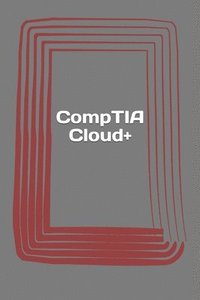 bokomslag CompTIA Cloud+: Certification Study Guide. Exam CV0-001
