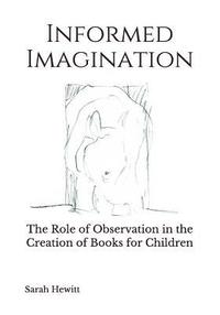 bokomslag Informed Imagination: The Role of Observation in the Creation of Books for Children