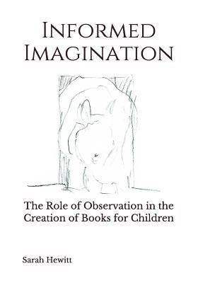 bokomslag Informed Imagination: The Role of Observation in the Creation of Books for Children