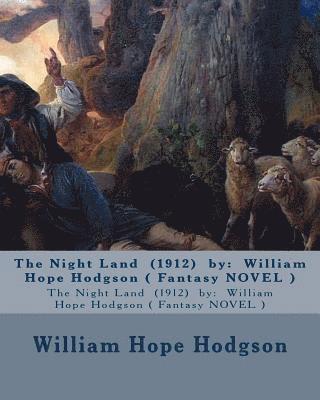 bokomslag The Night Land (1912) by: William Hope Hodgson ( Fantasy NOVEL )