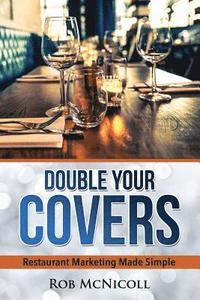 bokomslag Double Your Covers: Restaurant Marketing Made Simple