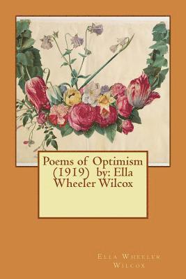 Poems of Optimism (1919) by: Ella Wheeler Wilcox 1