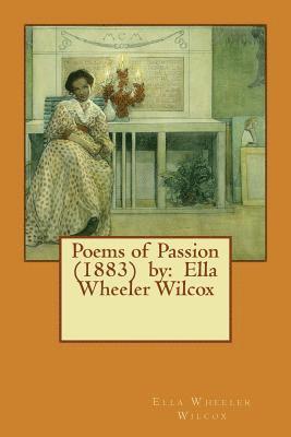 bokomslag Poems of Passion (1883) by: Ella Wheeler Wilcox