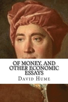 bokomslag Of Money, and Other Economic Essays