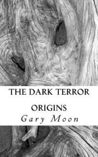 bokomslag The Dark Terror: Origins