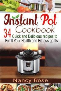 bokomslag Instant Pot Cookbook: 34 Quick and Delicious Recipes to Fulfill Your Health and Fitness Goals