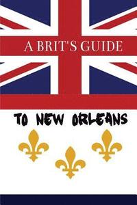 bokomslag A Brit's Guide to New Orleans