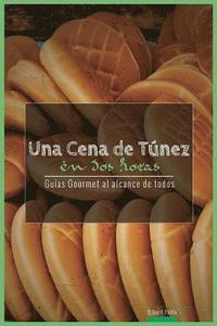 bokomslag Una Cena de Tunez En DOS Horas: Guias Gourmet Para Currantes