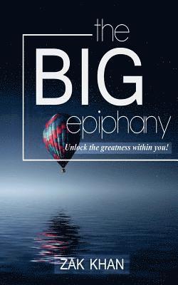 bokomslag The Big Epiphany: Unlock The Greatness Within You