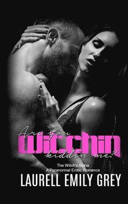 Are You Witchin Kiddin Me: Paranormal Erotic Romance 1