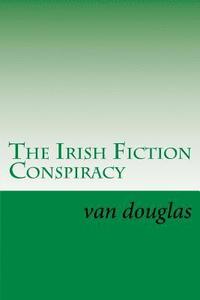 bokomslag The Irish Fiction Conspiracy: Shamrock Not