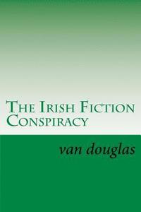 bokomslag The Irish Fiction Conspiracy: Shamrock Not