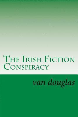 bokomslag The Irish Fiction Conspiracy: Shamrock Not