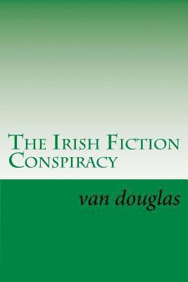 The Irish Fiction Conspiracy: Shamrock Not 1