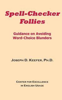 bokomslag Spell-Checker Follies: Guidance on Avoiding Word-Choice Blunders