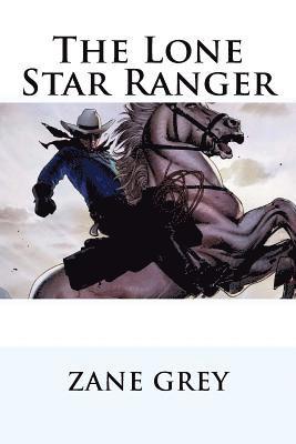 The Lone Star Ranger Zane Grey 1