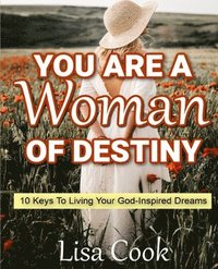 bokomslag You are a woman of destiny-Book and Study Guide: 10 Keys to living your God-inspired Dreams!