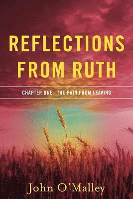 Reflections from Ruth: The Pain from Leaving 1