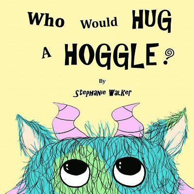 Who Would Hug A Hoggle? 1