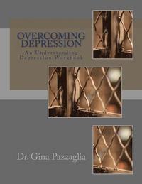 bokomslag Overcoming Depression: An Understanding Depression Workbook