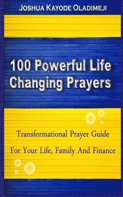 bokomslag 100 Powerful Life Changing Prayer.: (Transformational Prayer Guide For Your Life, Marriage, Family and Finance)